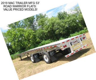 2019 MAC TRAILER MFG 53\' ROAD WARRIOR FLATS:  VALUE PRICED MODELS!