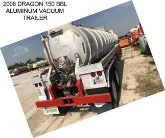 2006 DRAGON 150 BBL ALUMINUM VACUUM TRAILER