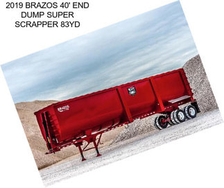 2019 BRAZOS 40\' END DUMP SUPER SCRAPPER 83YD