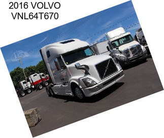 2016 VOLVO VNL64T670