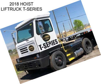 2018 HOIST LIFTRUCK T-SERIES