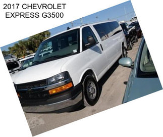 2017 CHEVROLET EXPRESS G3500