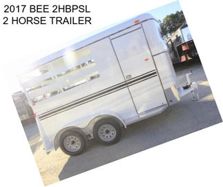 2017 BEE 2HBPSL 2 HORSE TRAILER