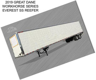 2019 GREAT DANE WORKHORSE SERIES EVEREST SS REEFER