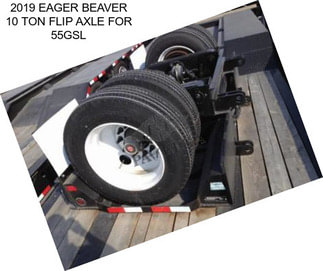 2019 EAGER BEAVER 10 TON FLIP AXLE FOR 55GSL