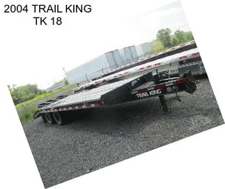 2004 TRAIL KING TK 18