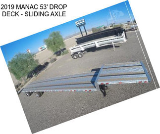 2019 MANAC 53\' DROP DECK - SLIDING AXLE