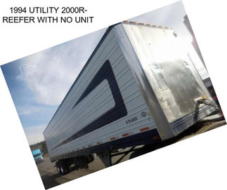 1994 UTILITY 2000R- REEFER WITH NO UNIT
