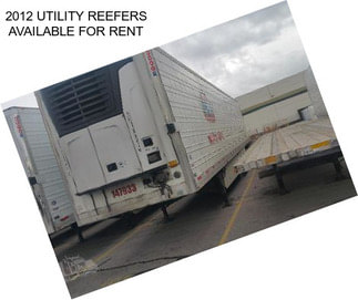 2012 UTILITY REEFERS AVAILABLE FOR RENT