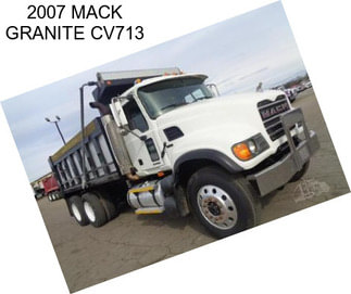 2007 MACK GRANITE CV713