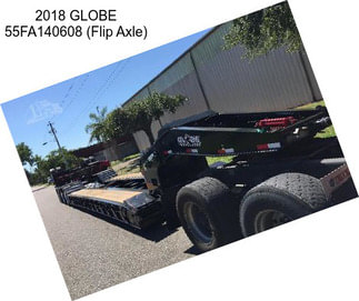 2018 GLOBE 55FA140608 (Flip Axle)