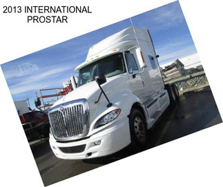 2013 INTERNATIONAL PROSTAR