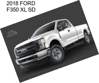 2018 FORD F350 XL SD