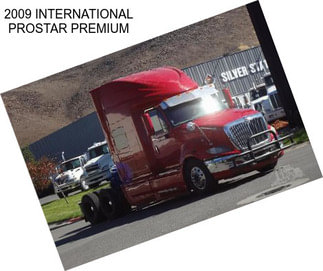 2009 INTERNATIONAL PROSTAR PREMIUM