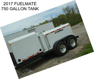 2017 FUELMATE 750 GALLON TANK