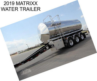 2019 MATRIXX WATER TRAILER