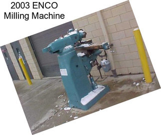 2003 ENCO Milling Machine