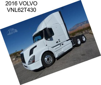 2016 VOLVO VNL62T430