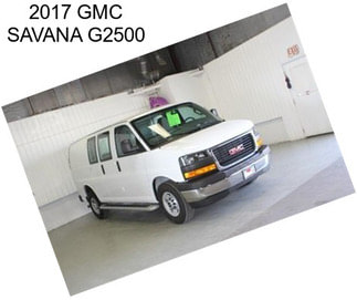 2017 GMC SAVANA G2500