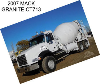 2007 MACK GRANITE CT713