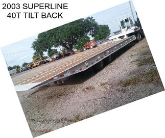 2003 SUPERLINE 40T TILT BACK