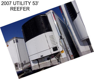 2007 UTILITY 53\' REEFER