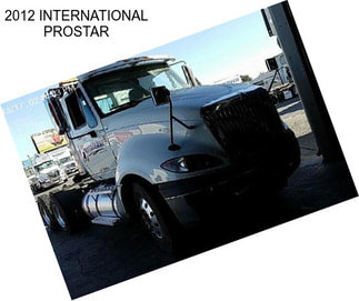 2012 INTERNATIONAL PROSTAR