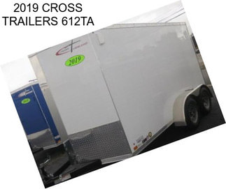 2019 CROSS TRAILERS 612TA