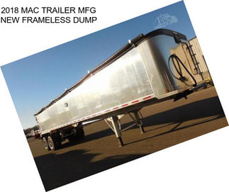 2018 MAC TRAILER MFG NEW FRAMELESS DUMP