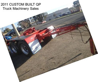 2011 CUSTOM BUILT QP Truck Machinery Sales