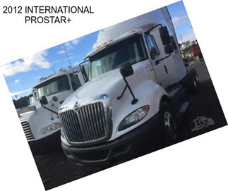 2012 INTERNATIONAL PROSTAR+