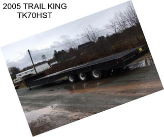 2005 TRAIL KING TK70HST