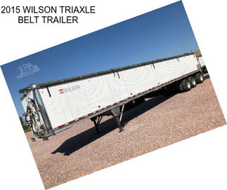 2015 WILSON TRIAXLE BELT TRAILER