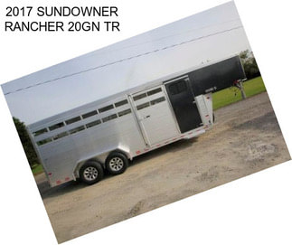 2017 SUNDOWNER RANCHER 20GN TR