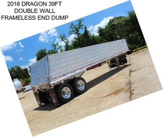 2018 DRAGON 39FT DOUBLE WALL FRAMELESS END DUMP