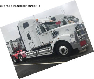 2012 FREIGHTLINER CORONADO 114