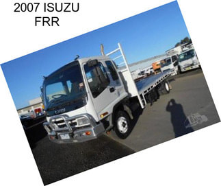 2007 ISUZU FRR