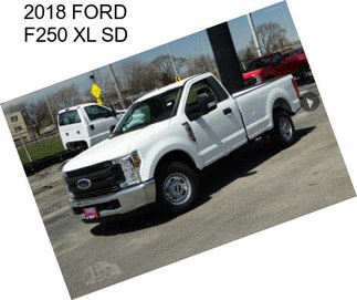 2018 FORD F250 XL SD