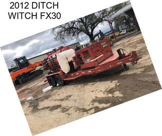 2012 DITCH WITCH FX30