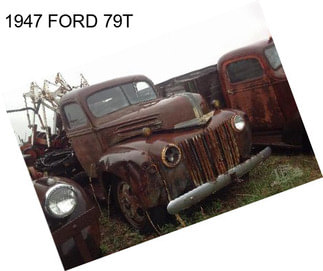 1947 FORD 79T