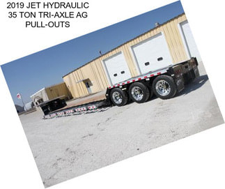 2019 JET HYDRAULIC 35 TON TRI-AXLE AG PULL-OUTS