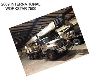 2009 INTERNATIONAL WORKSTAR 7500