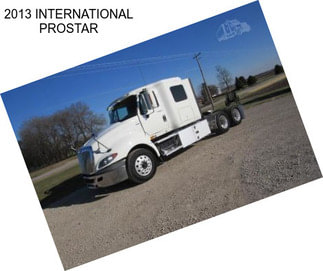 2013 INTERNATIONAL PROSTAR