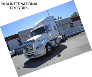 2014 INTERNATIONAL PROSTAR+