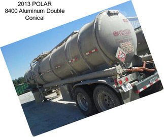 2013 POLAR 8400 Aluminum Double Conical
