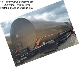 2011 WESTMOR INDUSTRIES 23,200GAL 350PSI LPG Portable Propane Storage Trai