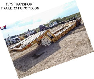 1975 TRANSPORT TRAILERS FGPXT135DN