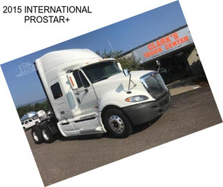 2015 INTERNATIONAL PROSTAR+