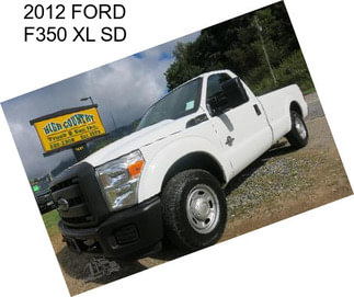 2012 FORD F350 XL SD