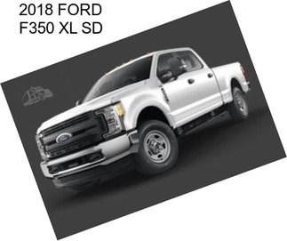 2018 FORD F350 XL SD